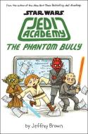 The Phantom Bully (Star Wars: Jedi Academy #3) di Jeffrey Brown edito da SCHOLASTIC