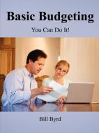 Basic Budgeting di Bill Byrd edito da Lulu.com