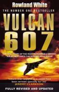 Vulcan 607 di Rowland White edito da Transworld Publishers Ltd