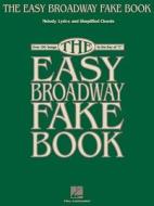 The Easy Broadway Fake Book: Over 100 Songs in the Key of "C" edito da Hal Leonard Publishing Corporation