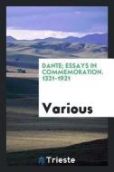 Dante; Essays in Commemoration. 1321-1921 di Various edito da LIGHTNING SOURCE INC
