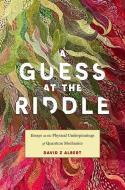 A Guess At The Riddle di David Z Albert edito da Harvard University Press