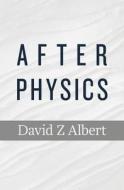 After Physics di David Z. Albert edito da Harvard University Press