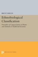 Ethnobiological Classification di Brent Berlin edito da Princeton University Press