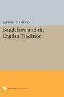 Baudelaire and the English Tradition di Patricia Clements edito da Princeton University Press