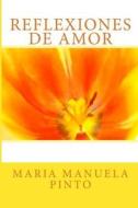 Reflexiones de Amor di Maria Manuela Pinto edito da Mariangelikuss