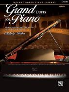 Grand Duets for Piano, Bk 4: 6 Early Intermediate Pieces for One Piano, Four Hands di BOBER,M edito da ALFRED PUBN