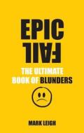 Epic Fail di Mark Leigh edito da Ebury Publishing