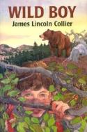 Wild Boy di James Lincoln Collier edito da Cavendish Square Publishing