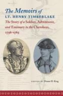 The Memoirs of Lt. Henry Timberlake: The Story of a Soldier, Adventurer, and Emissary to the Cherokees, 1756-1765 edito da University of North Carolina Press