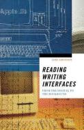 Reading Writing Interfaces di Lori Emerson edito da University of Minnesota Press