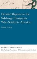 Detailed Reports On The Salzburger Emigrants Who Settled In America di Samuel Urlsperger, Ben Marsh edito da University Of Georgia Press