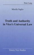 Truth and Authority in Vico's Universal Law di Mirella Vaglio edito da Lang, Peter