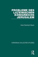 Probleme Des Lateinischen Koenigreichs Jerusalem di Hans Eberhard Mayer edito da Taylor & Francis Ltd