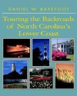 Touring The Backroads Of North Carolina's Lower Coast di #Barefoot,  Daniel W. edito da John F Blair Publisher
