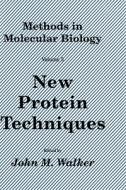 New Protein Techniques di Anthony Walker edito da SPRINGER NATURE