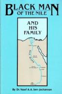 Black Man of the Nile: And His Family di Yosef Ben-Jochannan edito da BLACK CLASSIC PR INC