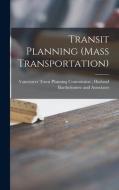 Transit Planning (Mass Transportation) edito da LIGHTNING SOURCE INC
