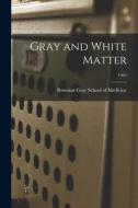 Gray and White Matter; 1963 edito da LIGHTNING SOURCE INC