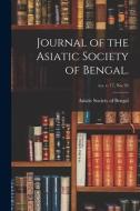JOURNAL OF THE ASIATIC SOCIETY OF BENGAL di ASIATIC SOCIETY OF B edito da LIGHTNING SOURCE UK LTD