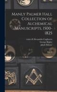 Manly Palmer Hall collection of alchemical manuscripts, 1500-1825: Box 10 di Manly P. Hall, Jakob Böhme, Sigismond Bacstrom edito da LEGARE STREET PR