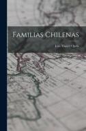 Familias Chilenas di Luis Thayer Ojeda edito da LEGARE STREET PR