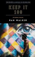 KEEP IT 100: 100-WORD STORIES di RAN WALKER edito da LIGHTNING SOURCE UK LTD