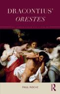 Dracontius' Orestes di Paul Roche edito da Taylor & Francis Ltd