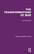 The Transformations Of Man di Lewis Mumford edito da Taylor & Francis Ltd