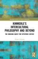 Kimmerle's Intercultural Philosophy And Beyond di Renate Schepen edito da Taylor & Francis Ltd