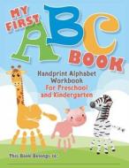 My First ABC Book. Handprint Alphabet Workbook For Preschool and Kindergarten di Mintz Crafts edito da Mr. Mintz Crafts