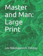 Master and Man: Large Print di Lev Nikolayevich Tolstoy edito da INDEPENDENTLY PUBLISHED
