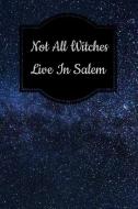 Not All Witches Live in Salem: Tarot Diary Log Book, Record and Interpret Readings, 3 Tarot Card Spread Journal di Chalex Tarot Journals edito da INDEPENDENTLY PUBLISHED