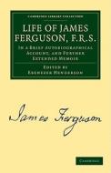 Life of James Ferguson, F. R. S. di James Ferguson edito da Cambridge University Press