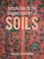 Introduction To The Biogeochemistry Of Soils di Ronald Amundson edito da Cambridge University Press