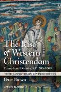 The Rise of Western Christendom di Peter Brown edito da John Wiley & Sons Inc