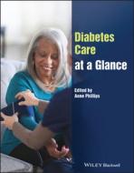 Diabetes Care At A Glance di A Phillips edito da John Wiley And Sons Ltd