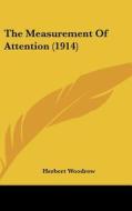 The Measurement of Attention (1914) di Herbert Woodrow edito da Kessinger Publishing