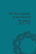 The Historiography of the Chemical Revolution di John G. McEvoy edito da Routledge