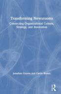 The Lean Newsroom: A Manifesto for Media Change di Jonathan Groves, Carrie Brown edito da FOCAL PR