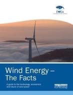 Wind Energy - The Facts di European Wind Energy Association edito da Taylor & Francis Ltd