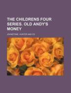The Childrens Four Series. Old Andy's Mo di Iain Johnstone, Johnstone & Hunter & Co, Johnstone &. Hunter &. Co edito da Rarebooksclub.com