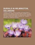 Burials In Wilmington, Delaware: Thomas di Books Llc edito da Books LLC, Wiki Series