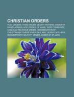 Christian Orders: Holy Orders, Christian di Books Llc edito da Books LLC, Wiki Series