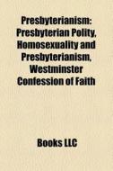 Presbyterianism: Presbyterian Polity, Ho di Books Llc edito da Books LLC, Wiki Series