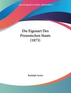 Die Eigenart Des Preussischen Staats (1873) di Rudolf Von Gneist edito da Kessinger Publishing