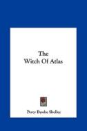 The Witch of Atlas di Percy Bysshe Shelley edito da Kessinger Publishing