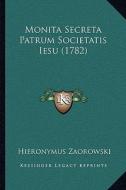 Monita Secreta Patrum Societatis Iesu (1782) di Hieronymus Zaorowski edito da Kessinger Publishing