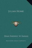 Julian Home di Dean Frederic W. Farrar edito da Kessinger Publishing