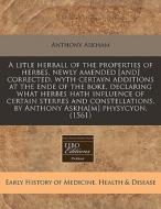 A Litle Herball Of The Properties Of Her di Anthony Askham edito da Eebo Editions, Proquest